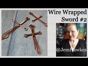 Create a Wire Wrapped Sword | Sword 2 | with Jem Hawkes