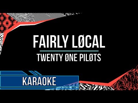 Twenty One Pilots - Fairly Local (Karaoke)