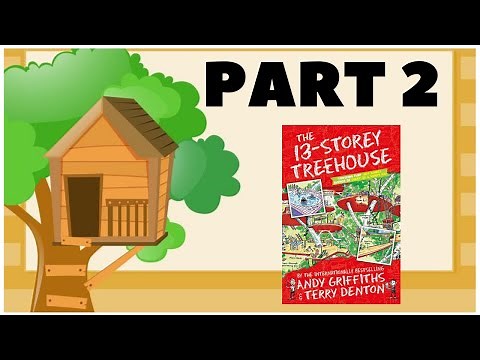 THE 13 STOREY TREEHOUSE by Andy Griffiths & Terry Denton - Part 2