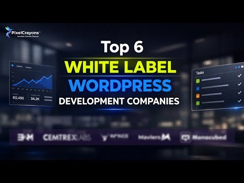Top 6 White Label WordPress Development Companies You Can Trust