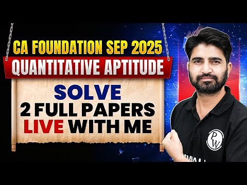 CA Foundation Quantitative Aptitude: Solve 2 Full Papers LIVE With Me | Anurag Chauhan Sir