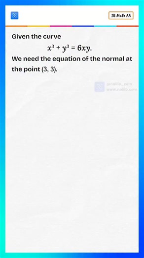 Nail IB on Instagram: "Stop scrolling! This curve might seem intimidating, but the normal line comes out clean! We have the equation: x³ + y³ = 6xy Let’s find the equation of the normal at the point (3,3) step by step: 1️⃣ Differentiate implicitly. 2️⃣ Solve for dy/dx. 3️⃣ Find the slope of the tangent (dy/dx = -1). 4️⃣ The normal has a slope of 1, so the equation is: y = x Easy right? #IBMaths #MathQuickWins #Differentiation #CurveEquation #MathSolutions NormalLine MathCommunity IBMath Calculus