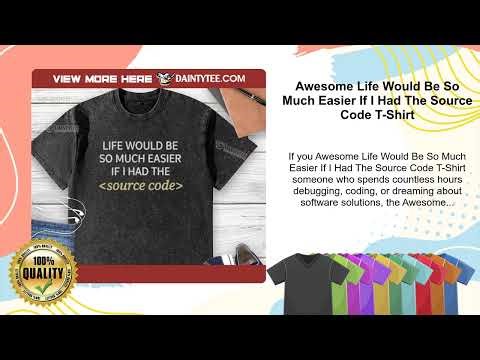 Awesome Life Would Be So Much Easier If I Had The Source Code T-Shirt
