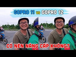 GoPro 12 vs GoPro 11 | So sánh Chất lượng và Thời gian dùng pin khi quay Vlog