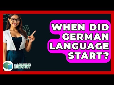 When Did German Language Start? - The Language Library
