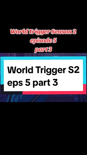 World Trigger Season 2 Episode 5 Part 3 Recap