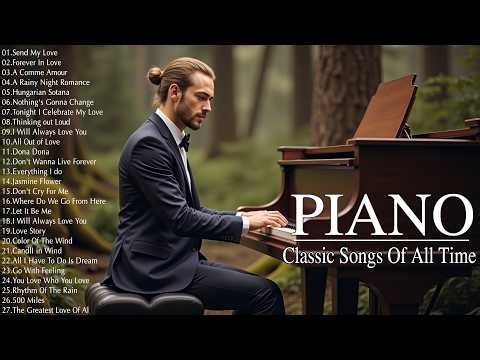 3 Hours Of Relaxing Piano Classical Love Songs Of All Time - Most Famous Pieces of Classical Music