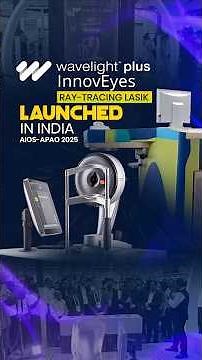Ray Tracing LASIK Launched in India at AIOS-APAO 2025 Eye Conference! WaveLight Plus InnovEyes