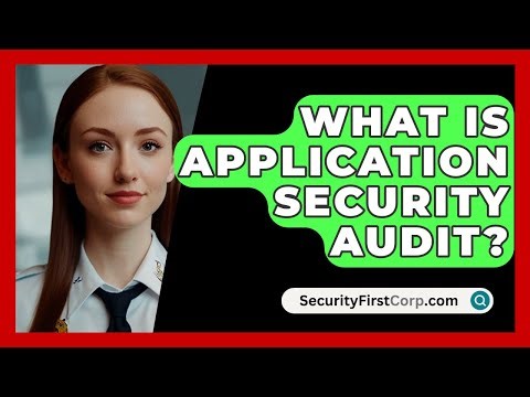 What Is Application Security Audit? - SecurityFirstCorp.com