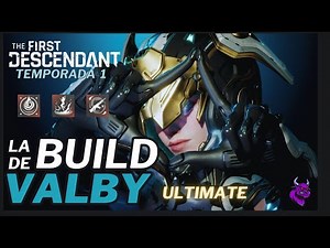 LA MEJOR BUILD de VALBY ULTIMATE para ENDGAME | THE FIRST DESCENDANT | ESPAÑOL