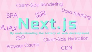 What is Next.JS? How to understand it better? Understand it from the history of web development