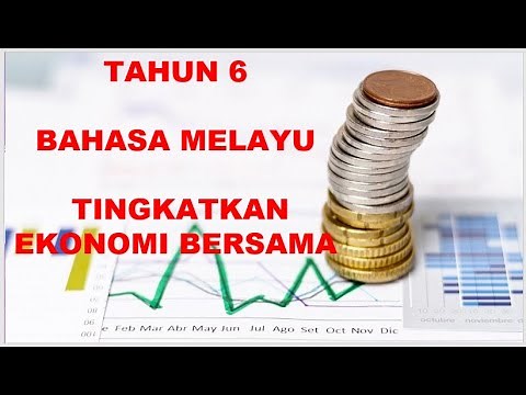 BAHASA MELAYU | TAHUN 6 | TEMA 8 | UNIT 22 | TINGKATKAN EKONOMI BERSAMA