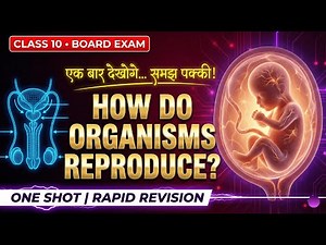 How do Organisms Reproduce Class 10 One Shot | Biology Full Chapter | NCERT Rapid Revision
