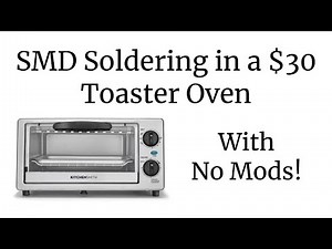 SMD Soldering in a Toaster Oven - No Modifications!