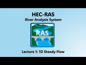 HEC RAS Lecture 1 - 1D Steady Flow