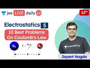 JEE: Electrostatics L5 | 10 Best Problems On Coulomb's Law | Unacademy JEE | Physics | Jayant Sir