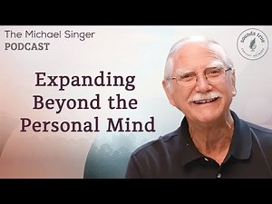 Expanding Beyond the Personal Mind | The Michael Singer Podcast