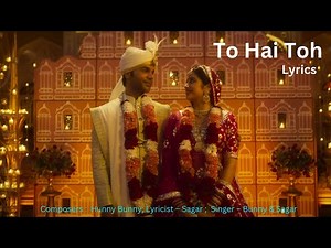 Hunny, Bunny, Sagar - Tu Hain Toh (Lyrics)