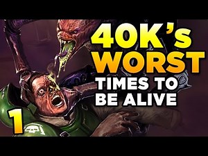 40K's WORST TIMES TO BE ALIVE [1] | WARHAMMER 40,000 Lore / History