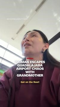 Woman escapes Guadalajara airport chaos with grandmother