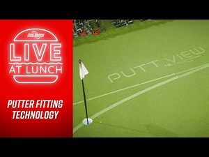 Putter Fitting TECHNOLOGY | PuttView | LIVE at LUNCH