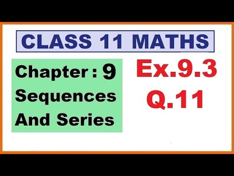 Maths 11 Ex 9.3 (Q.11) Ch:9 Sequences And Series | Ncert | Cbse.