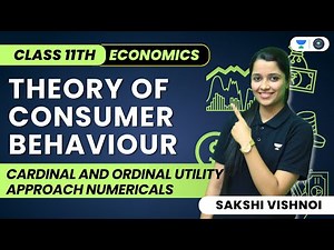 Theory of Consumer Behaviour | Cardinal and Ordinal Utility Approach | Class 11th Macroeconomics
