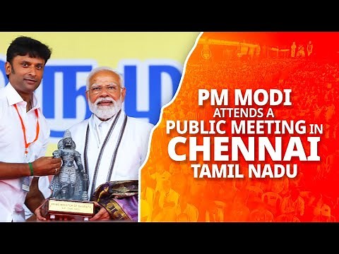 LIVE: PM Modi attends a public meeting in Chennai, Tamil Nadu
