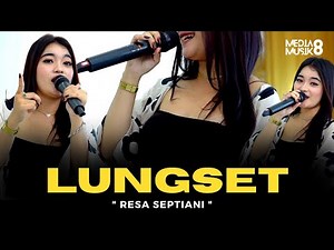 RESA SEPTIANI - LUNGSET ( Official Live Video Media Musik8 ) Tau tah isun ngeliyo