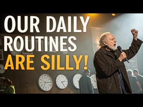 George Carlin on Why Our Daily Routines Are Just Silly