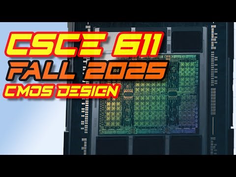 CSCE 611 Fall 2025 Lecture 12: CMOS Design