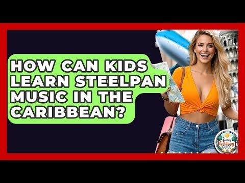 How Can Kids Learn Steelpan Music In The Caribbean? - The Family Getaway Guide