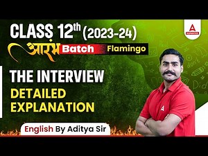 The Interview Detailed Explanation | Class 12 English Flamingo Chapter 7 | By Aditya Sir