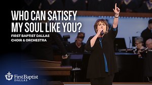 WHO CAN SATISFY MY SOUL LIKE YOU? "There is a fountain Who is the King Victorious warrior and Lord of everything My rock, my shelter, my very own Blessed Redeemer who reigns upon the throne" | First Baptist Dallas