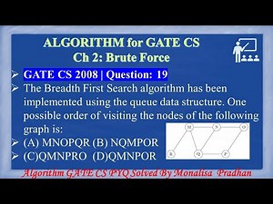 GATE CS 2008 | Q 19:The Breadth First Search algorithm has been implemented using the queue data