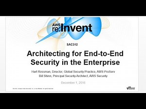 AWS re:Invent 2016: Architecting for End-to-End Security in the Enterprise (SAC312)