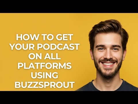 How to Get Your Podcast on All Platforms Using Buzzsprout - GUIDE!