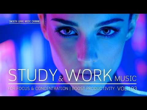 Study & Work Music for Focus & Concentration | Boost Productivity