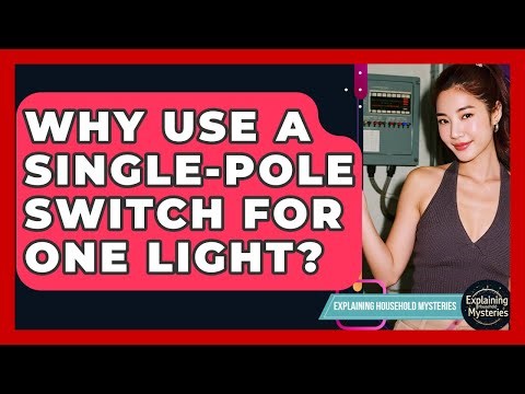Why Use A Single-pole Switch For One Light? - Explaining Household Mysteries