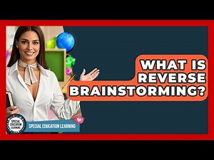 What Is Reverse Brainstorming? - Special Education Learning