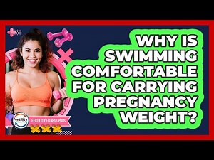 Why Is Swimming Comfortable for Carrying Pregnancy Weight?