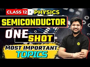 Class 12 Physics Ch. 14 | Semiconductor Class 12 One Shot | All Important Topics | CBSE Board 2023