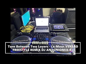 Torn Between Two Lovers · La-Mour.VERSÃO FREESTYLE REMIX DJ ANTONIOMIX-RJ