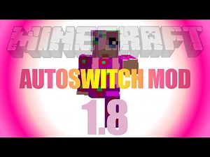AutoSwitch Mod 1.8 - how to install (on Forge) in Minecraft 1.8