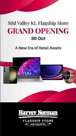 GRAND OPENING: NEW Harvey Norman Flagship Store at Mid Valley KL