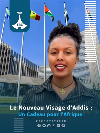 Le Nouveau Visage d'Addis : Un Cadeau pour l'Afrique #AddisAbeba #Éthiopie #UnionAfricaine #SommetUA #Afrique #LeParadisSurTerre #VoyageAfrique #EBC #Dotstream