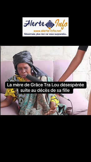 La mère de Grâce Tra Lou en détresse après sa perte