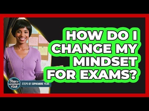 How Do I Change My Mindset For Exams?