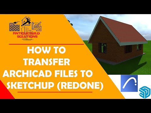 How to Transfer ArchiCAD Files to Sketchup (REDONE)