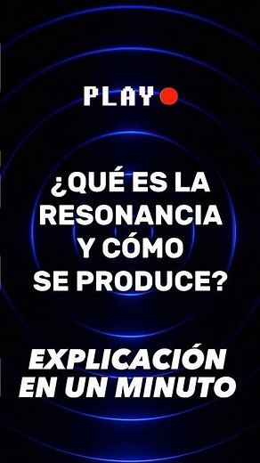 ¿Qué es la resonancia y cómo se produce?
